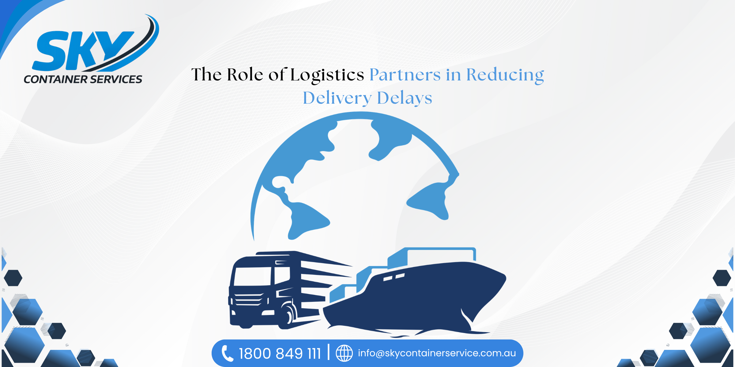 Container ship and logistics truck showing how transport partners help reduce delivery delays